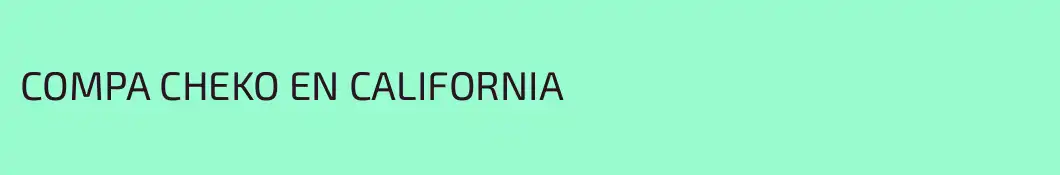 COMPA CHEKO EN CALIFORNIA